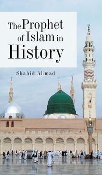 portada The Prophet of Islam in History (en Inglés)