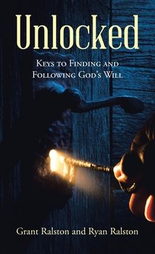 portada Unlocked: Keys to Finding and Following God's Will (en Inglés)
