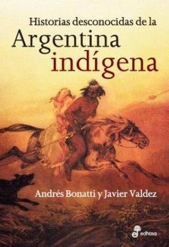portada historias desconocidas de la argentina indigena