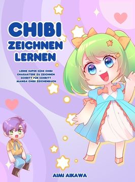 portada Chibi zeichnen lernen: Lerne super süße Chibi Charaktere zu zeichnen - Schritt für Schritt Manga Chibi Zeichenbuch