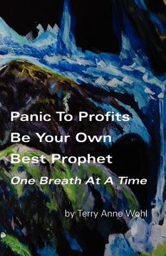 portada panic to profits, be your own best prophet, one breath at a time (en Inglés)