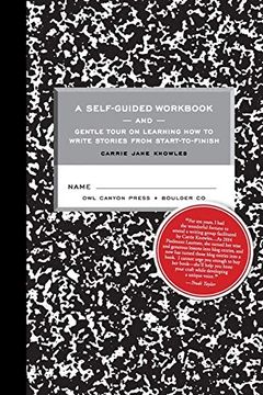 portada A Self-Guided Workbook and Gentle Tour on how to Write Stories From Start to Finish (in English)