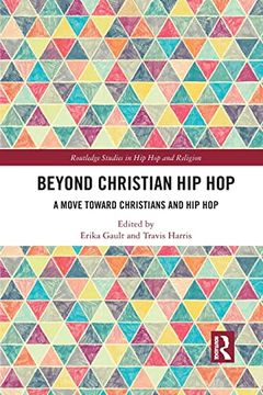 portada Beyond Christian hip Hop: A Move Towards Christians and hip hop (Routledge Studies in hip hop and Religion) (en Inglés)