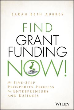 portada Find Grant Funding Now!: The Five - Step Prosperity Process For Entrepreneurs And Business (en Inglés)
