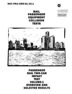 portada Passenger Rail Two-Car Impact Test Volume 1: Overview and Selected Results (en Inglés)