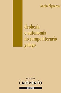 portada IDEOLOXÍA E AUTONOMÍA NO CAMPO LITERARIO GALEGO (Galician Edition)