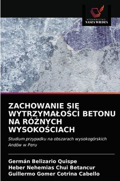 portada Zachowanie SiĘ WytrzymaloŚci Betonu Na RóŻnych WysokoŚciach (in Polaco)