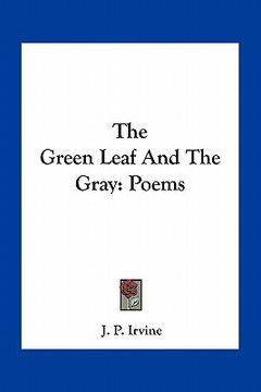 portada the green leaf and the gray: poems (en Inglés)