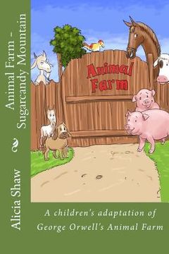 portada Animal Farm - Sugarcandy Mountain: A children's adaptation of George Orwell's Animal Farm (en Inglés)