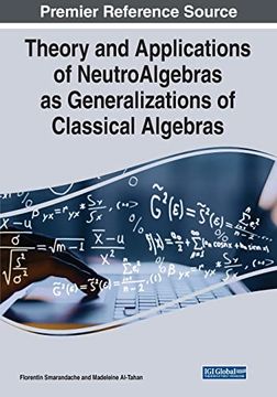 portada Theory and Applications of Neutroalgebras as Generalizations of Classical Algebras (en Inglés)