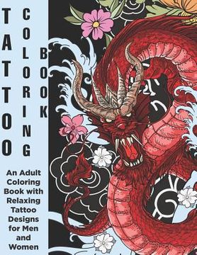 portada Tattoo Coloring Book - An Adult Coloring Book with Relaxing Tattoo Designs for Men and Women (en Inglés)