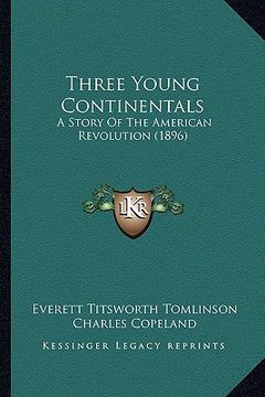 portada three young continentals: a story of the american revolution (1896) (in English)