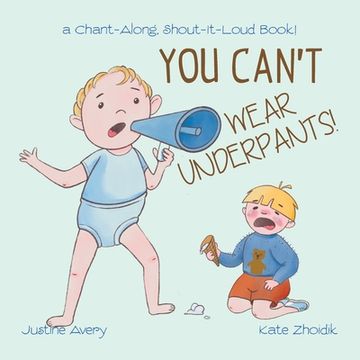 portada You Can't Wear Underpants!: a Chant-Along, Shout-It-Loud Book! (in English)