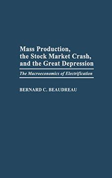 portada Mass Production, the Stock Market Crash, and the Great Depression: The Macroeconomics of Electrification (in English)