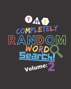 portada The Completely Random Word Search Volume 2: Totally Random And Generated Word Search Puzzles With Solutions (en Inglés)