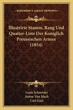 portada Illustrirte Stamm, Rang Und Quatier-Liste Der Koniglich Preussischen Armee (1854) (en Alemán)