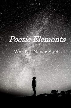 portada Poetic Elements: Words i Never Said (en Inglés)