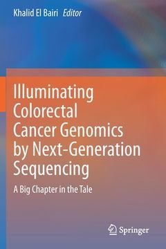 portada Illuminating Colorectal Cancer Genomics by Next-Generation Sequencing: A Big Chapter in the Tale (en Inglés)