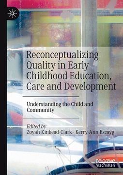 portada Reconceptualizing Quality in Early Childhood Education, Care and Development: Understanding the Child and Community (en Inglés)
