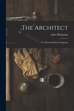 portada The Architect: Or, Practical House Carpenter (en Inglés)