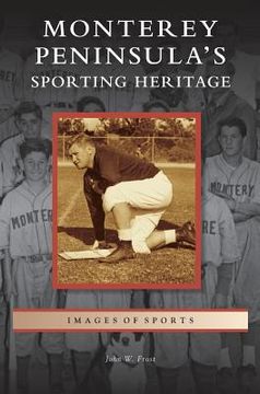 portada Monterey Peninsula's Sporting Heritage (en Inglés)