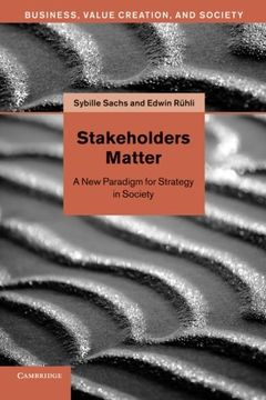 portada Stakeholders Matter: A new Paradigm for Strategy in Society (Business, Value Creation, and Society) (en Inglés)