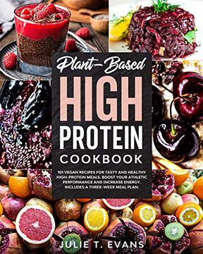 portada Plant-Based high protein cookbook: 101 vegan recipes for tasty and healthy high-protein meals. Boost your athletic performance and increase energy. In