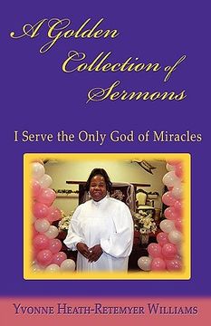 portada a golden collection of sermons: i serve the only god of miracles (en Inglés)