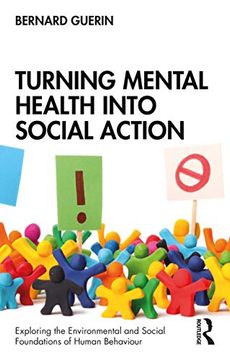 portada Turning Mental Health Into Social Action (Exploring the Environmental and Social Foundations of Human Behaviour) (in English)