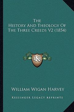 portada the history and theology of the three creeds v2 (1854)