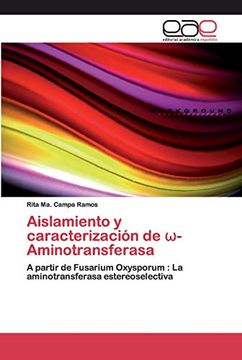 portada Aislamiento y Caracterización de ω-Aminotransferasa: A Partir de Fusarium Oxysporum: La Aminotransferasa Estereoselectiva