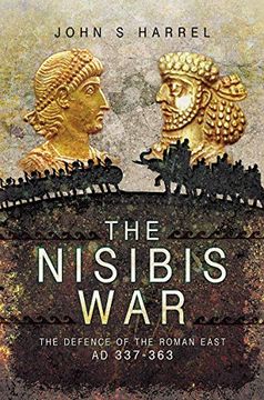 portada The Nisibis War: The Defence of the Roman East, Ad 337-363 (en Inglés)