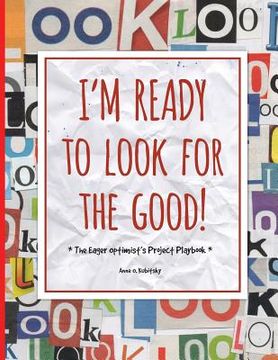 portada I'm Ready to Look for the Good: The Eager Optimist's Project Playbook (en Inglés)