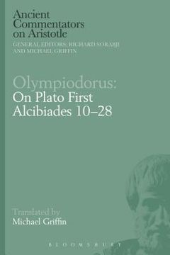 portada Olympiodorus: On Plato First Alcibiades 10-28 (en Inglés)