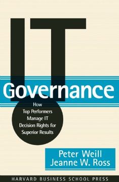 portada It Governance: How top Performers Manage it Decision Rights for Superior Results 