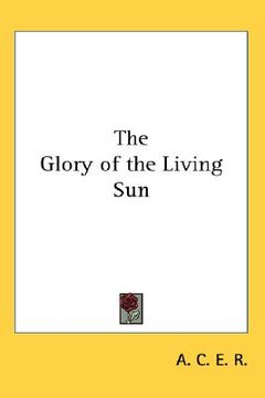 portada the glory of the living sun (in English)