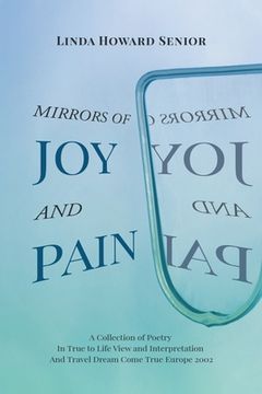 portada Mirrors of Joy and Pain: A Collection of Poetry In True to Life View and Interpretation And Travel Dream Come True Europe 2002