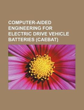 portada computer-aided engineering for electric drive vehicle batteries (caebat)