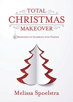 portada Total Christmas Makeover: 31 Devotions to Celebrate with Purpose (in English)