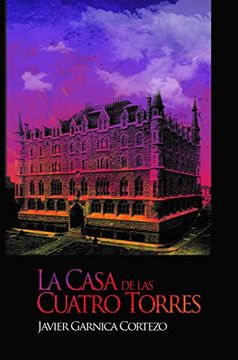 portada La Casa de las Cuatro Torres (in Spanish)