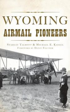 portada Wyoming Airmail Pioneers (en Inglés)
