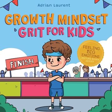 portada Growth Mindset Grit for Kids: A Fully Illustrated Story about Learning Persistence, Not Giving Up And How To Keep Trying For Ages 2-6, 3-5 (en Inglés)
