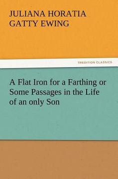 portada a flat iron for a farthing or some passages in the life of an only son (en Inglés)