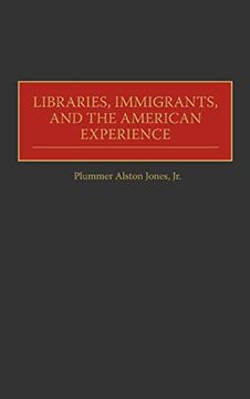 portada Libraries, Immigrants, and the American Experience (en Inglés)