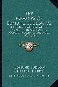 portada the memoirs of edmund ludlow v2: lieutenant-general of the horse in the army of the commonwealth of england, 1625-1672 (en Inglés)