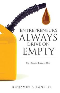 portada Entrepreneurs Always Drive On Empty: The Ultimate Business Bible (en Inglés)