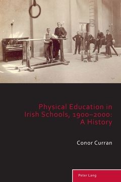 portada Physical Education in Irish Schools, 1900-2000: A History (en Inglés)