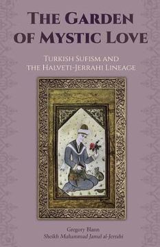 portada The Garden of Mystic Love: Volume II: Turkish Sufism and the Halveti-Jerrahi Lineage (en Inglés)