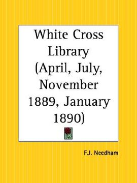 portada white cross library: april, july, november 1889, january 1890