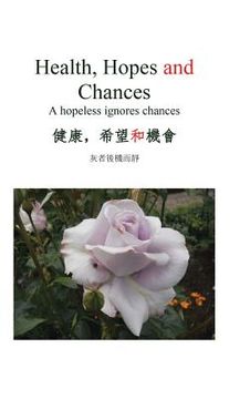 portada Health, Hopes and Chances: A Hopeless Ignores Chances (en Inglés)